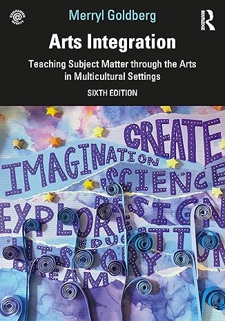 Arts Integration: Teaching Subject Matter through the Arts in Multicultural Settings (6th Edition) - Epub + Converted Pdf